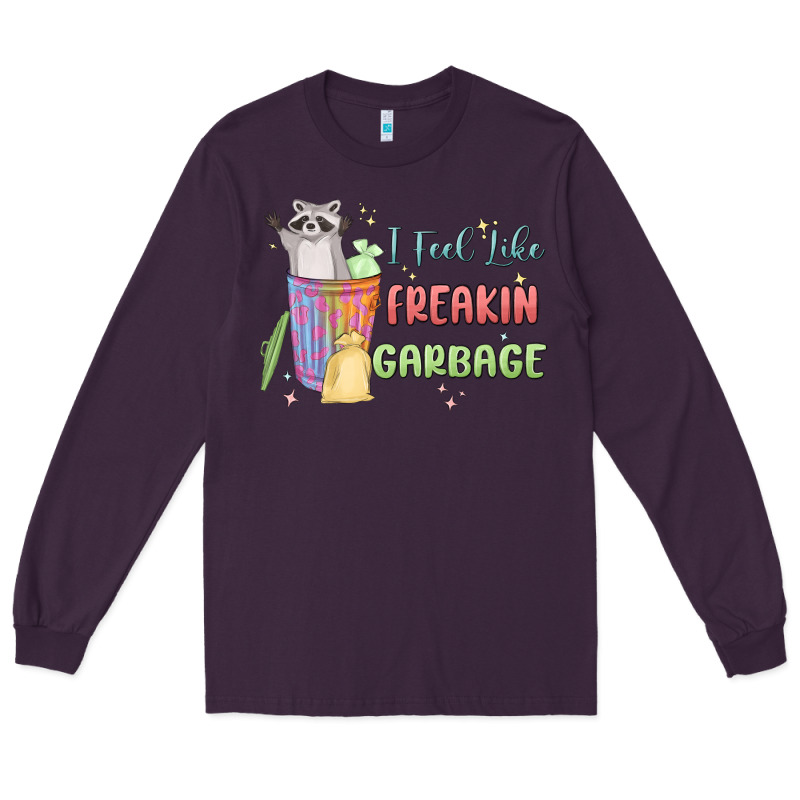 I Feel Like Garbage Raccoon Long Sleeve Tee by MaliasSmallBusiness | Teevron