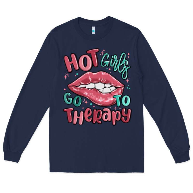 Hot Girls Go To Therapy Long Sleeve Tee by MaliasSmallBusiness | Teevron