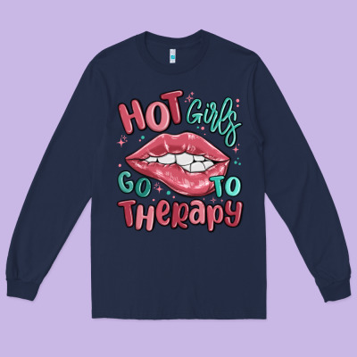 Hot Girls Go To Therapy Long Sleeve Tee Designed By Maliassmallbusiness