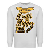 Dove Grey Let your Faith Be Bigger than your fear Premium Sweatshirt - Bettercallsaul