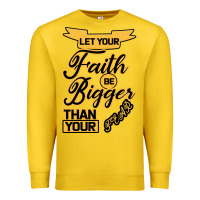 Lemon Let your Faith Be Bigger than your fear Premium Sweatshirt - Bettercallsaul