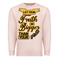 Pale Pink Let your Faith Be Bigger than your fear Premium Sweatshirt - Bettercallsaul