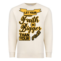 Sandshell Let your Faith Be Bigger than your fear Premium Sweatshirt - Bettercallsaul