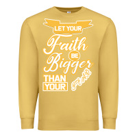 Antique Gold Let Your Faith Be Bigger Than Your Fear Premium Sweatshirt - Bettercallsaul