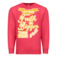 Cardinal Let Your Faith Be Bigger Than Your Fear Premium Sweatshirt - Bettercallsaul
