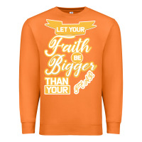 Carrot Let Your Faith Be Bigger Than Your Fear Premium Sweatshirt - Bettercallsaul