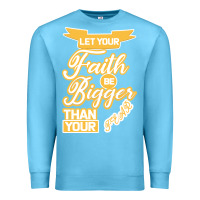 Ocean Blue Let Your Faith Be Bigger Than Your Fear Premium Sweatshirt - Bettercallsaul