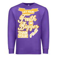 Purple Let Your Faith Be Bigger Than Your Fear Premium Sweatshirt - Bettercallsaul