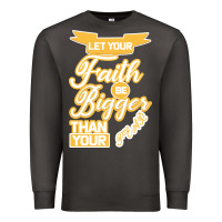 Smoke Let Your Faith Be Bigger Than Your Fear Premium Sweatshirt - Bettercallsaul