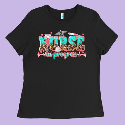 Nurse In Progress Tbw Ladies Tee Designed By Texasbilliewilder
