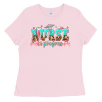 Bubblegum Pink nurse in progress tbw Ladies Tee - texasbilliewilder