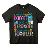 Asphalt may your coffee be always stronger than your toodl Heavy Core Tee - Zillion Design Studio