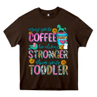Chocolate Brown may your coffee be always stronger than your toodl Heavy Core Tee - Zillion Design Studio