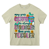 May Your Coffee Be Always Stronger Than Your Toodl Heavy Core Tee | Teevron