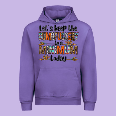 Let's Keep The Dumbfuckery To A Minimum Today Olivia Urban Hoodie Designed By Oliviacreatesart