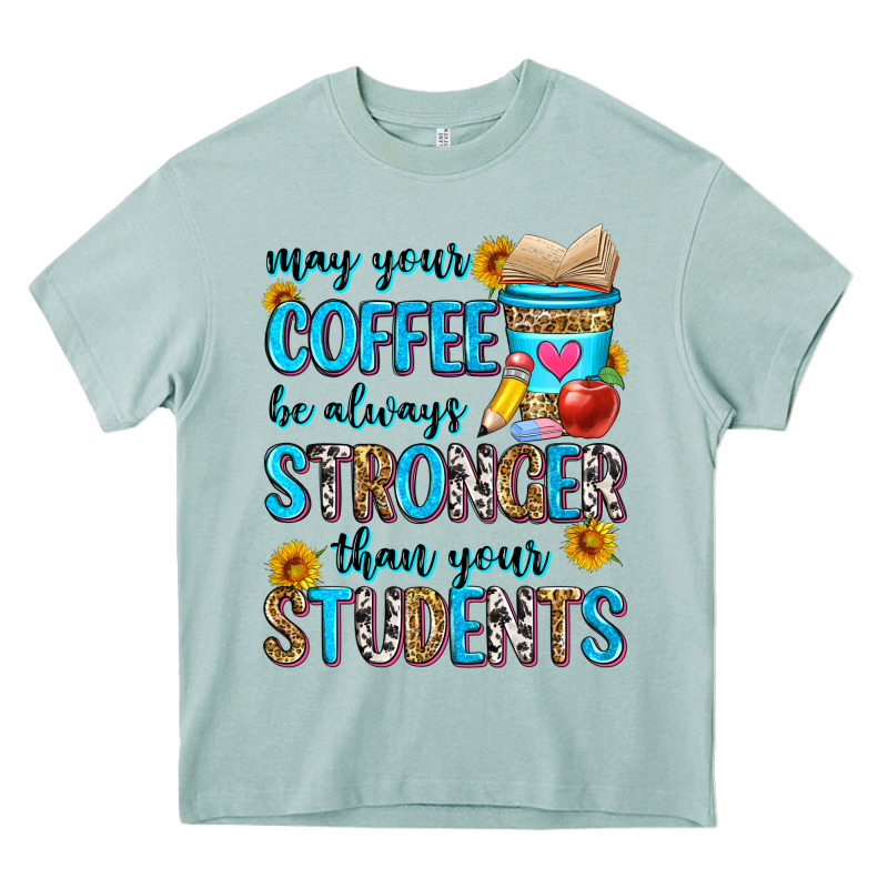 May Your Coffee Be Always Stronger Than Your Stude Heavy Core Tee by Zillion Design Studio | Teevron
