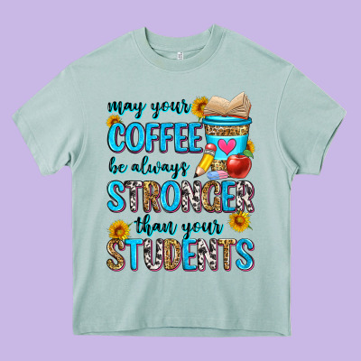May Your Coffee Be Always Stronger Than Your Stude Heavy Core Tee Designed By Zillion Design Studio