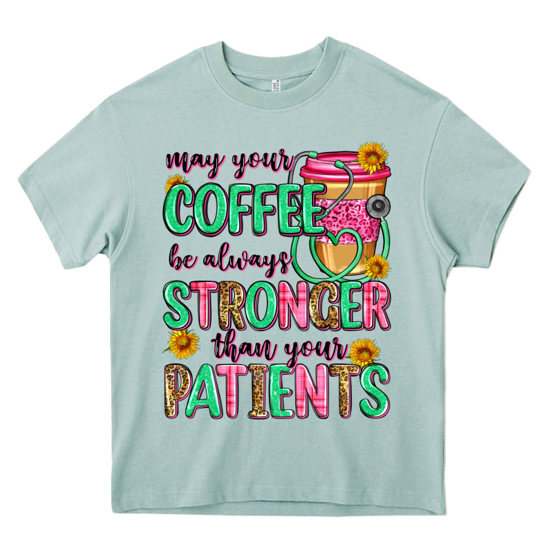 May Your Coffee Be Always Stronger Than Your Patie Heavy Core Tee by Zillion Design Studio | Teevron