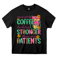 Black may your coffee be always stronger than your patie Heavy Core Tee - Zillion Design Studio