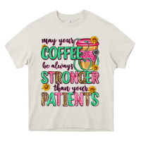 Cream may your coffee be always stronger than your patie Heavy Core Tee - Zillion Design Studio