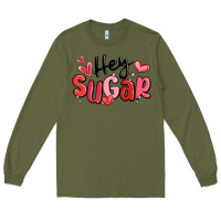 Army Green hey sugar valentines day Long Sleeve Tee - MaliasSmallBusiness