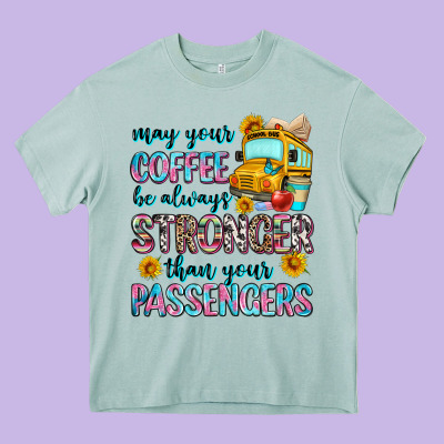 May Your Coffee Be Always Stronger Than Your Passe Heavy Core Tee Designed By Zillion Design Studio