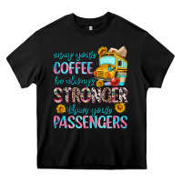 Black may your coffee be always stronger than your passe Heavy Core Tee - Zillion Design Studio