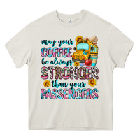 Cream may your coffee be always stronger than your passe Heavy Core Tee - Zillion Design Studio