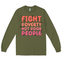 Army Green fight poverty not poor people Long Sleeve Tee - MaliasSmallBusiness