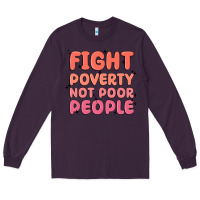 Plum fight poverty not poor people Long Sleeve Tee - MaliasSmallBusiness