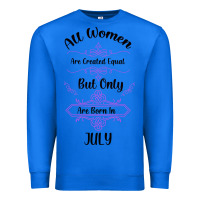 True Royal all women are created equal but only the smartest are born in july bla Premium Sweatshirt - Bettercallsaul