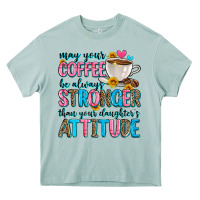 Arona may your coffee be always stronger than your daugh Heavy Core Tee - Zillion Design Studio