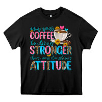 Black may your coffee be always stronger than your daugh Heavy Core Tee - Zillion Design Studio
