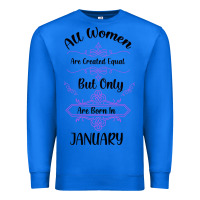 True Royal all women are created equal but only the smartest are born in january Premium Sweatshirt - Bettercallsaul