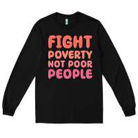 Black fight poverty not poor people Long Sleeve Tee - MaliasSmallBusiness