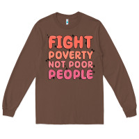 Chestnut fight poverty not poor people Long Sleeve Tee - MaliasSmallBusiness