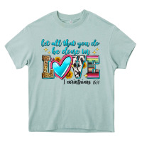 Arona let all that you do be done in love Heavy Core Tee - Zillion Design Studio