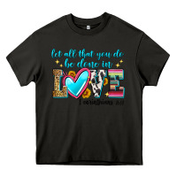 Asphalt let all that you do be done in love Heavy Core Tee - Zillion Design Studio
