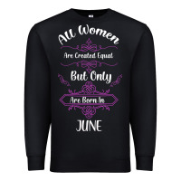 All Women Are Created Equal But Only The Smartest Are Born In June Premium Sweatshirt | Teevron