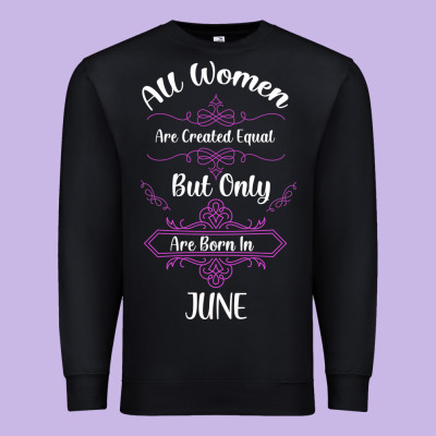 All Women Are Created Equal But Only The Smartest Are Born In June Premium Sweatshirt Designed By Bettercallsaul