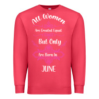 Cardinal all women are created equal but only the smartest are born in june Premium Sweatshirt - Bettercallsaul