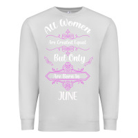 Dove Grey all women are created equal but only the smartest are born in june Premium Sweatshirt - Bettercallsaul