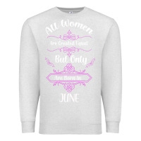 Oatmeal Heather all women are created equal but only the smartest are born in june Premium Sweatshirt - Bettercallsaul