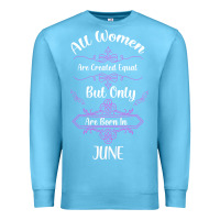 Ocean Blue all women are created equal but only the smartest are born in june Premium Sweatshirt - Bettercallsaul