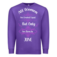 Purple all women are created equal but only the smartest are born in june Premium Sweatshirt - Bettercallsaul