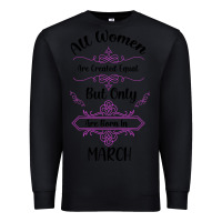 Black all women are created equal but only the smartest are born in march Premium Sweatshirt - Bettercallsaul