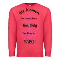 Cardinal all women are created equal but only the smartest are born in march Premium Sweatshirt - Bettercallsaul