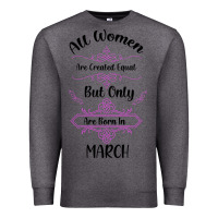 Charcoal Heather all women are created equal but only the smartest are born in march Premium Sweatshirt - Bettercallsaul