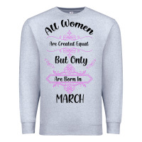 Heather Grey all women are created equal but only the smartest are born in march Premium Sweatshirt - Bettercallsaul