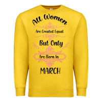 Lemon all women are created equal but only the smartest are born in march Premium Sweatshirt - Bettercallsaul
